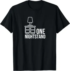 One Nightstand Funny Sarcastic Dad Joke T-Shirt