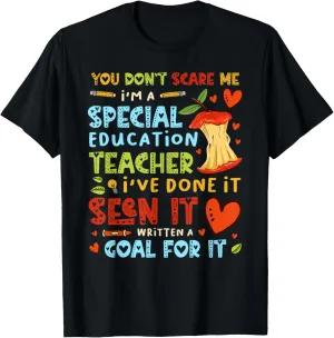 You Don't Scare Me I'm A Special Education - Teacher T-Shirt